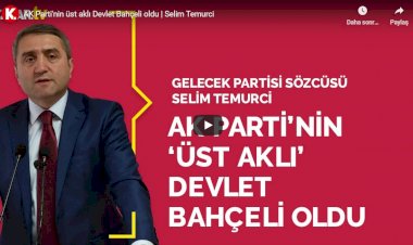 Selim Temurci: Devlet Bahçeli, AK Parti'ye 'üst akıl' oldu