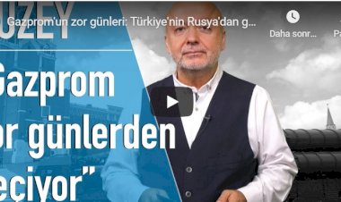 Gazprom'un zor günleri: Türkiye'nin Rusya'dan gaz ithalatında büyük düşüş