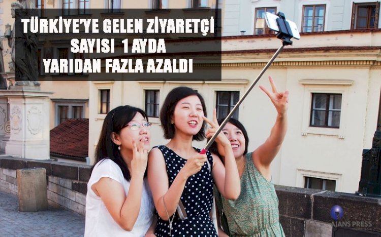 TÜRKİYE’YE GELEN ZİYARETÇİ SAYISI 1 AYDA YARIDAN FAZLA AZALDI