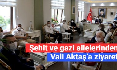 Şehit ve gazi ailelerinden Vali Aktaş’a ziyaret
