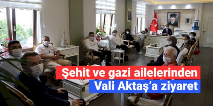 Şehit ve gazi ailelerinden Vali Aktaş’a ziyaret