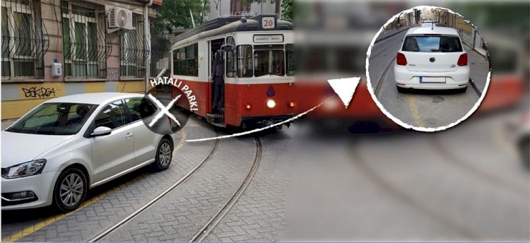 TRAMVAY SEFERLERİNE 160 KEZ HATALI PARK ENGELİ