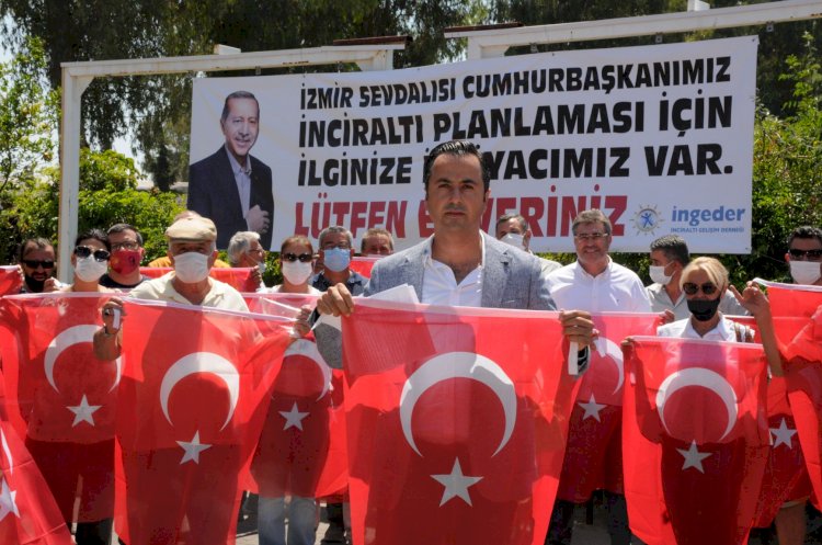 İNCİRALTI’NIN SON UMUDU CUMHURBAŞKANI