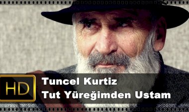 Tuncel Kurtiz Tut Yüreğimden Ustam şiiri