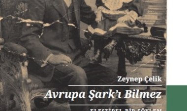 AVRUPA ŞARK’I BİLMEZ  ELEŞTİREL BİR SÖYLEM (1872 - 1932)