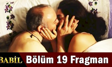 Babil 19. yeni bölüm fragmanı