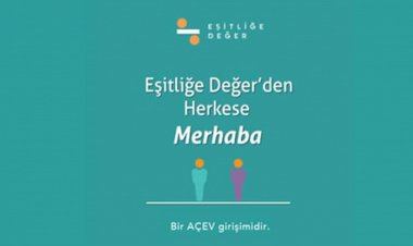 HAYATIN HER ANINDA VE ALANINDA EŞİTLİĞE DEĞER!