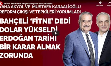 Reform dediler ama Bahçeli konuşunca dolar yükseliyor