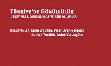 Türkiye’de Gönüllülük: Deneyimler, Sınırlılıklar ve Yeni Açılımlar