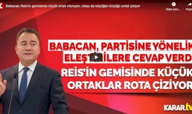 Babacan: Reis'in gemisinde küçük ortak oturuyor, rotayı da küçüğün küçüğü ortak çiziyor