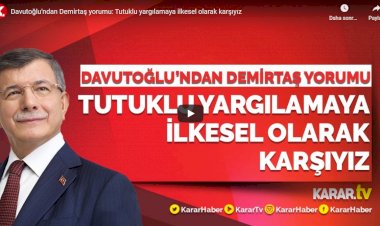 Davutoğlu'ndan Demirtaş yorumu: Tutuklu yargılamaya ilkesel olarak karşıyız