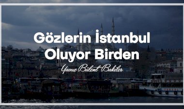 Yavuz Bülent Bâkiler | Gözlerin İstanbul Oluyor Birden