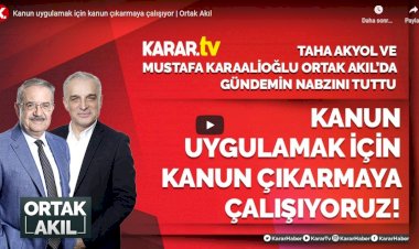 Kanun uygulamak için kanun çıkarmaya çalışıyor