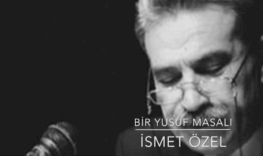 İsmet Özel - Bir Yusuf Masalı