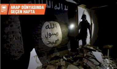 Arap dünyasında geçen hafta: IŞİD yeniden harekete mi geçiyor?
