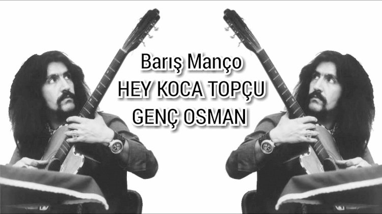 Barış Manço: Koca Topçu - Genç Osman