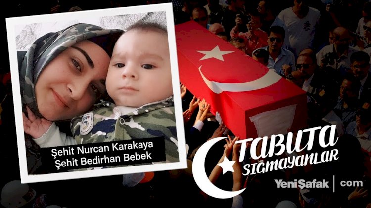 Tabuta Sığmayanlar: Şehit Nurcan Karakaya ve Bedirhan Bebek (28. Bölüm)