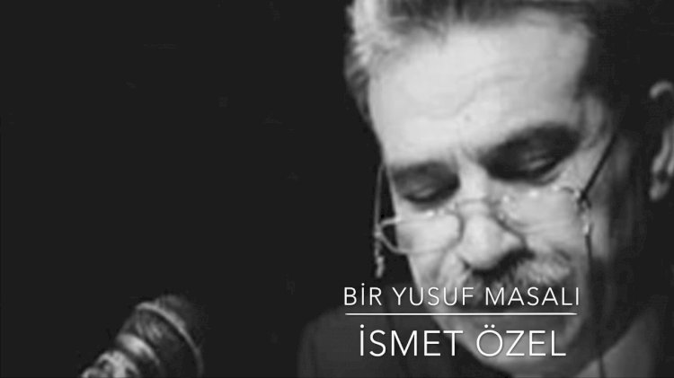 İsmet Özel - Bir Yusuf Masalı