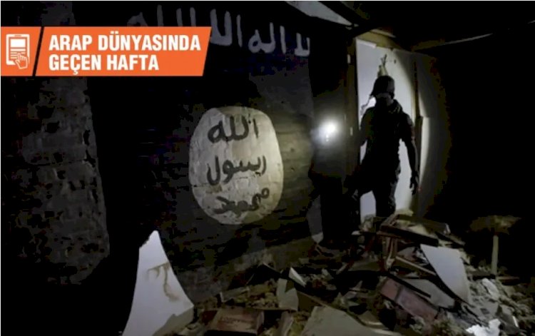 Arap dünyasında geçen hafta: IŞİD yeniden harekete mi geçiyor?
