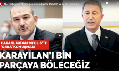 Akar ve Soylu'dan Meclis'e Gara bilgilendirmesi: Karayılan'ı bin parçaya böleceğiz