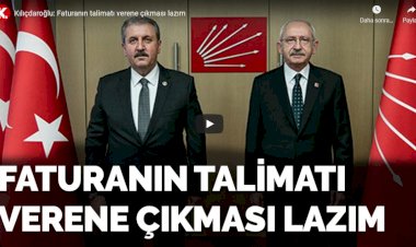 Kılıçdaroğlu: Faturanın talimatı verene çıkması lazım