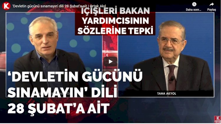 'Devletin gücünü sınamayın' dili 28 Şubat'a ait