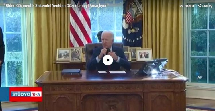 ''Biden Göçmenlik Sistemini Yeniden Düzenlemeyi Amaçlıyor''