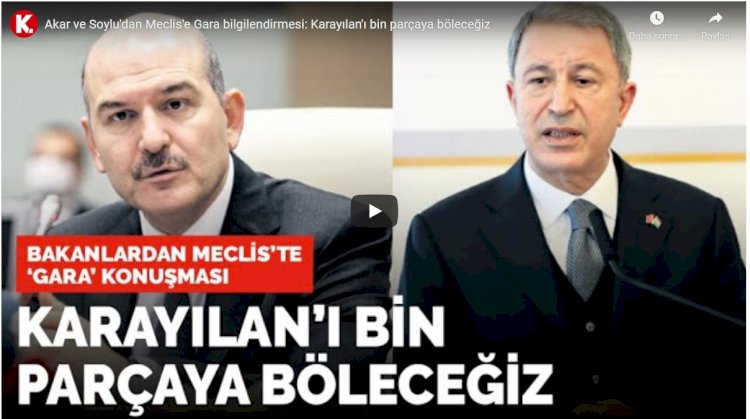 Akar ve Soylu'dan Meclis'e Gara bilgilendirmesi: Karayılan'ı bin parçaya böleceğiz