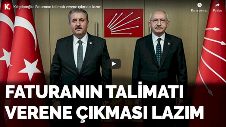 Kılıçdaroğlu: Faturanın talimatı verene çıkması lazım