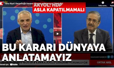Taha Akyol: Gergerlioğlu kararını dünyaya anlatamayacağız | Ortak Akıl