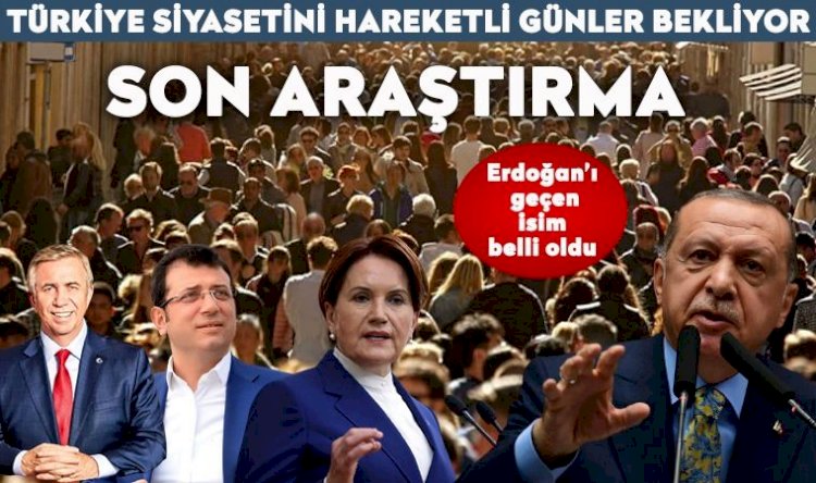 Son anket geldi: Yavaş ve İmamoğlu, Erdoğan’ı geçiyor