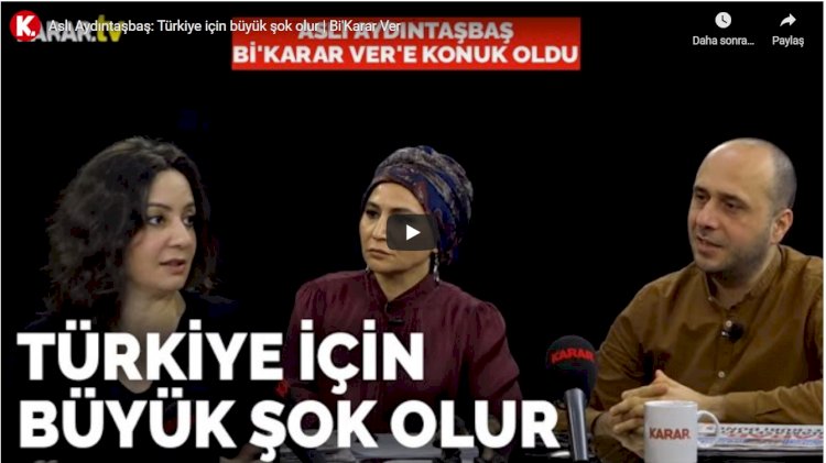 Aslı Aydıntaşbaş: Türkiye için büyük şok olur | Bi'Karar Ver