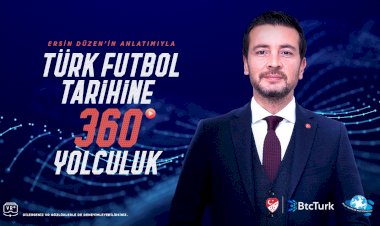 Ersin Düzen ile Türkiye Futbol Tarihine 360 Derece Yolculuk 