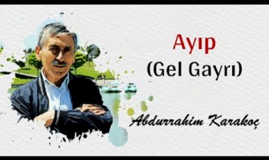 ABDURRAHİM KARAKOÇ - GEL GAYRI AYIP ŞİİRİ - Pİ
