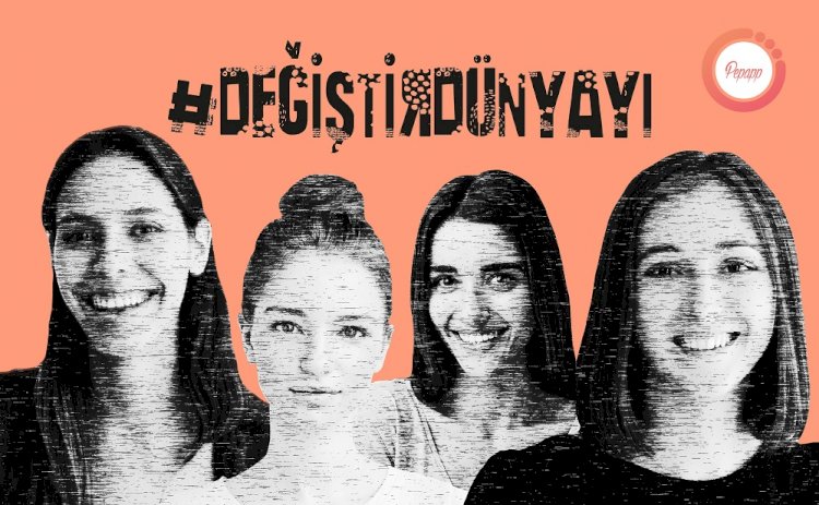 Dünyayı Değiştiren Kadınlar Türkiye’ye İlham Oluyor