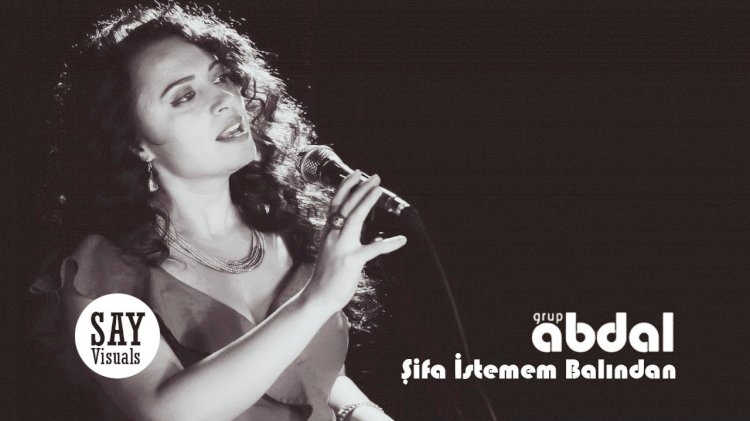 Grup Abdal - Şifa İstemem Balından