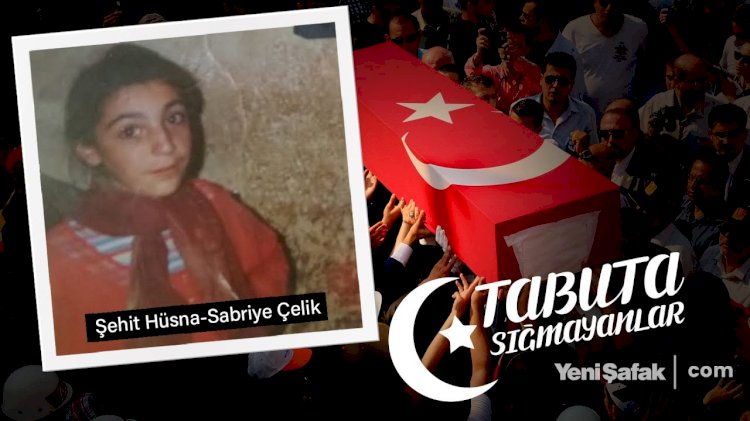 Tabuta Sığmayanlar: Şehit Hüsna-Sabriye Çelik (68.Bölüm)