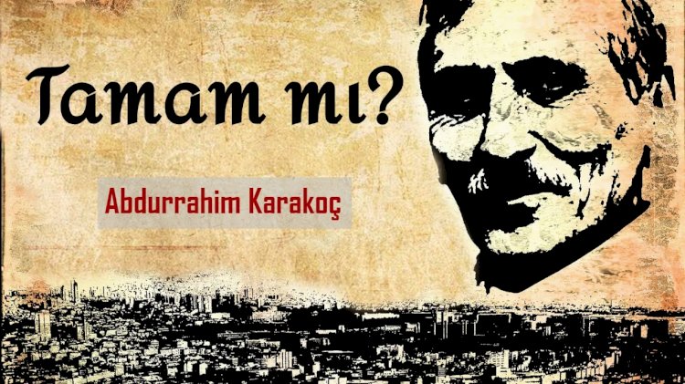 Tamam mı? (Abdurrahim Karakoç)
