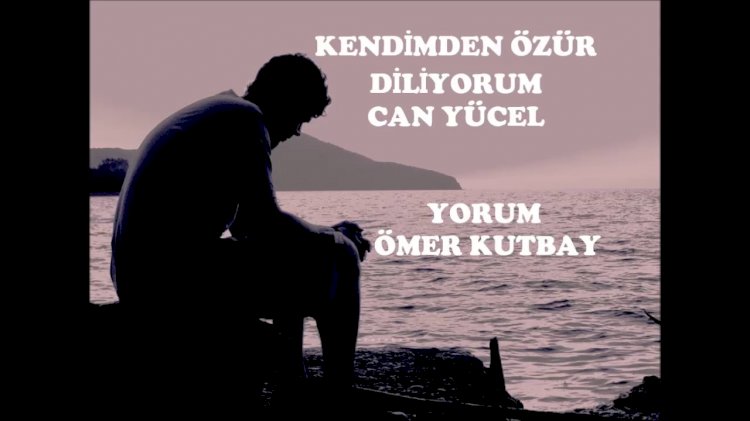 Kendimden Özür Diliyorum -  Can Yücel