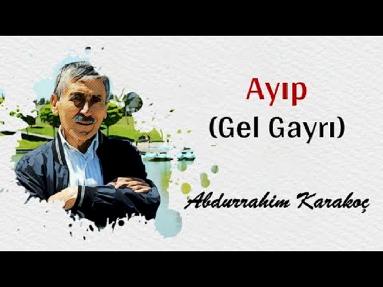 ABDURRAHİM KARAKOÇ - GEL GAYRI AYIP ŞİİRİ - Pİ