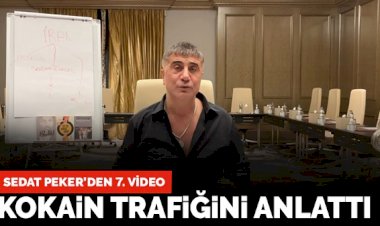 Sedat Peker'den 7. video: Kokain trafiğini anlattı