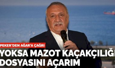 Peker'den Ağar'a çağrı: Yoksa mazot kaçakçılığı dosyasını açarım