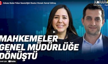 Kemal Göktaş: Mahkemeler genel müdürlüğe dönüştü