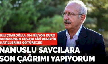 Kılıçdaroğlu: Namuslu savcılara son kez sesleniyorum