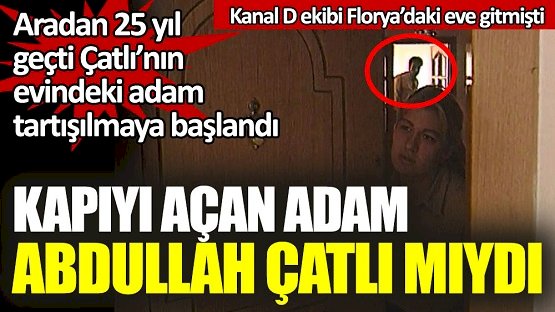 Kapıyı açan adam Abdullah Çatlı mıydı?