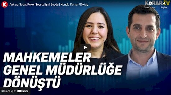 Kemal Göktaş: Mahkemeler genel müdürlüğe dönüştü