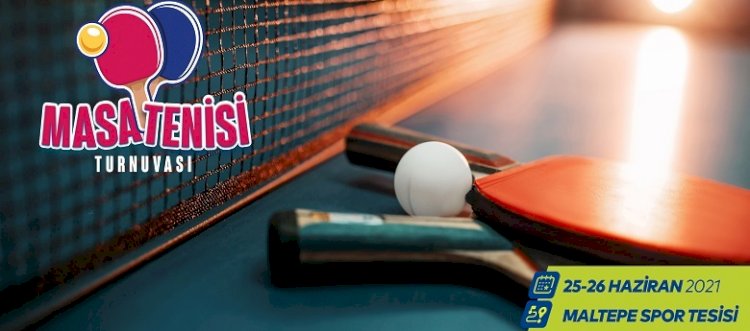 MASA TENİSİ TUTKUNLARI MALTEPE SPOR TESİSİ’NDE YARIŞACAK