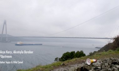 Boğaz’da Beklenmedik Karşılaşmalar: “Akışa Karşı, Akıntıyla Beraber”