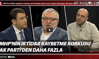 İdris Şahin: MHP'nin iktidar korkusu AK Parti'den daha fazla