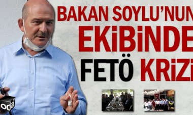 Bakan Soylu’nun ekibinde FETÖ krizi
